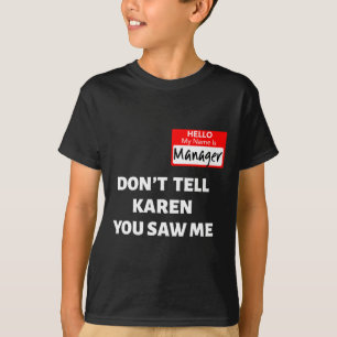 Camiseta Hola, mi nombre es gerente No le digas a Karen Fun