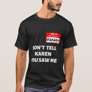 Camiseta Hola, mi nombre es gerente No le digas a Karen Fun