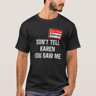 Camiseta Hola, mi nombre es gerente No le digas a Karen Hal