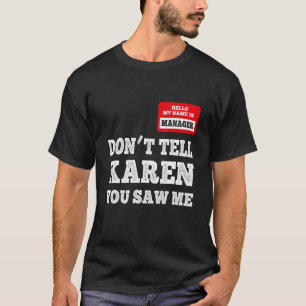 Camiseta Hola, mi nombre es gerente No le digas a Karen que
