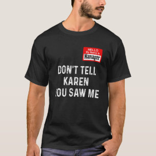Camiseta Hola, mi nombre es gerente No le digas a Karen que