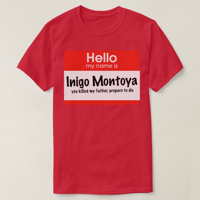 Camiseta Hola mi nombre es Inigo Montoya mataste a mi padre (Diseño del anverso)