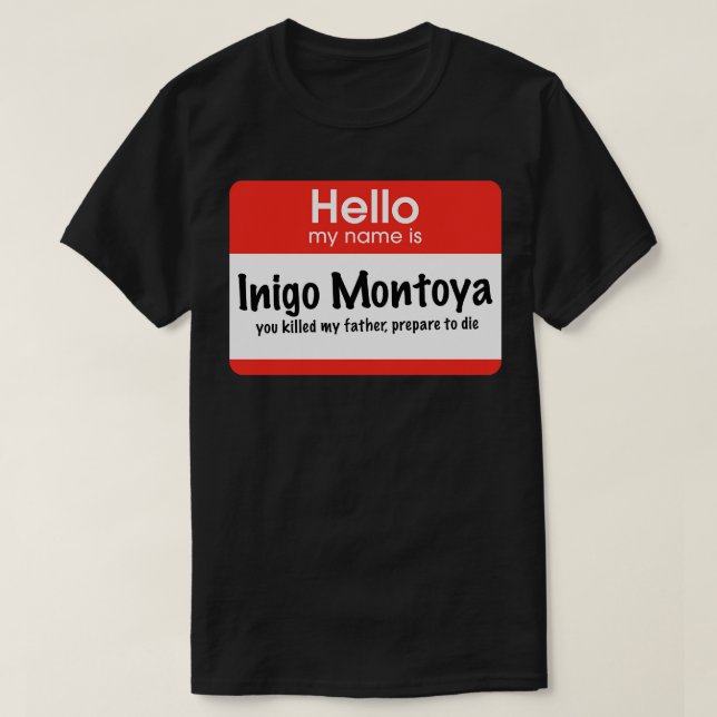 Camiseta Hola mi nombre es Inigo Montoya mataste a mi padre (Diseño del anverso)