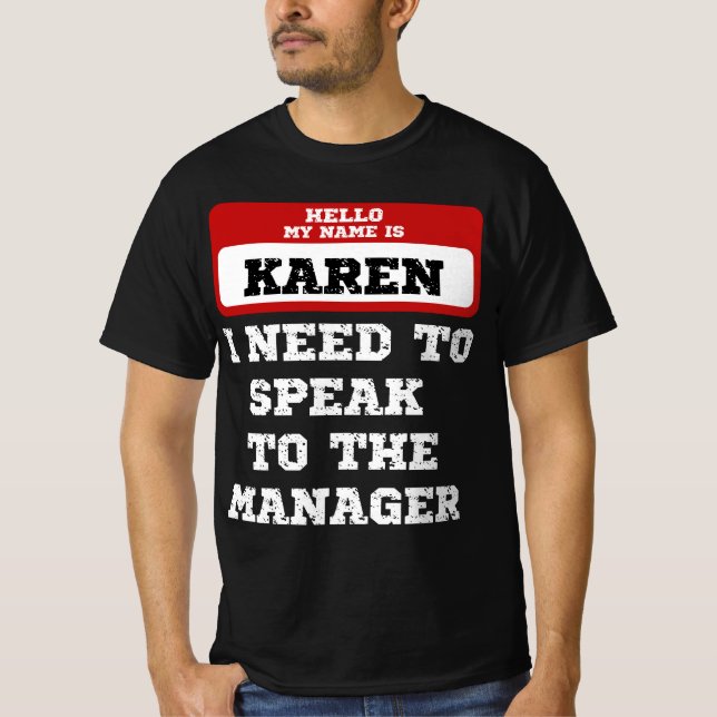 Camiseta Hola Mi Nombre Es Karen Necesito Hablar Con El Ger (Anverso)