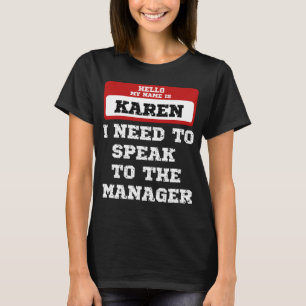 Camiseta Hola Mi Nombre Es Karen Necesito Hablar Con El Ger