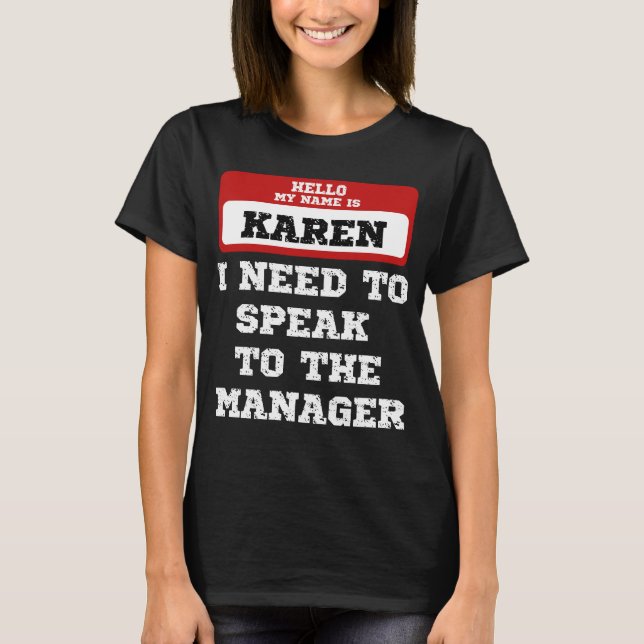 Camiseta Hola Mi Nombre Es Karen Necesito Hablar Con El Ger (Anverso)