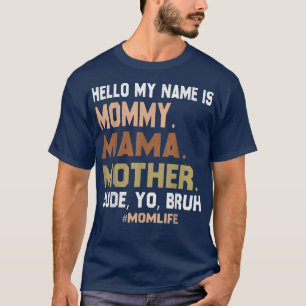 Camiseta Hola Mi Nombre Es Mamá Mamá Madre Tío Yo Bruh