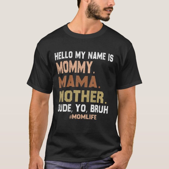Camiseta Hola Mi Nombre Es Mamá Mamá Madre Tío Yo Bruh (Anverso)