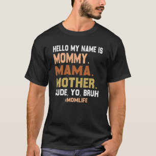 Camiseta Hola Mi Nombre Es Mamá Mamá Madre Tío Yo Bruh Mo