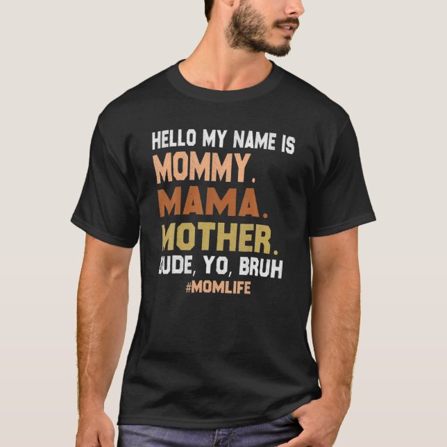 Camiseta Hola Mi Nombre Es Mamá Mamá Madre Tío Yo Bruh Mo (Anverso)