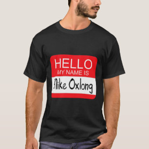 Camiseta Hola Mi nombre es Mike Oxlong Fun Chiste de Humor