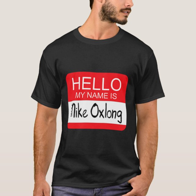 Camiseta Hola Mi nombre es Mike Oxlong Fun Chiste de Humor  (Anverso)
