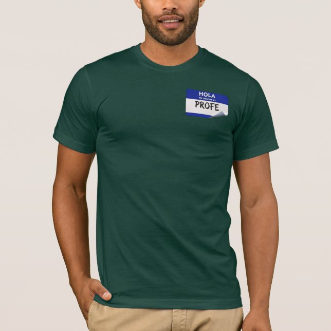 Camiseta Hola Mi Nombre Es Profe - Profesor de Clase de Esp (Anverso)