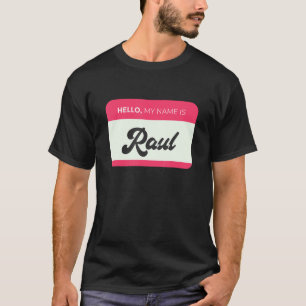 Camiseta Hola Mi Nombre Es Raul Raul Nombre