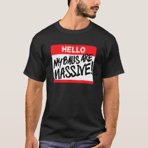 Camiseta Hola, mis bolas son masivas 1