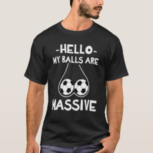 Camiseta Hola, mis bolas son masivas 1