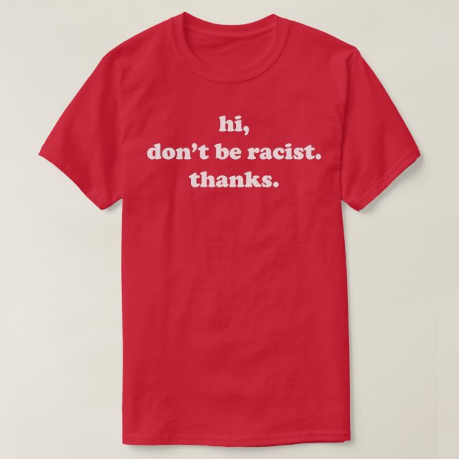 Camiseta Hola no seas racista gracias a los derechos anti r (Diseño del anverso)