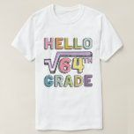 Camiseta Hola Octavo Grado Funny Raíz cuadrada de 64 matemá<br><div class="desc">Un divertido juego de matemáticas de Back to School para estudiantes y profesores de escuela secundaria para iniciar tu año escolar 2021-2022,  diviértete usando esto y hacer más feliz el primer día del octavo grado.</div>