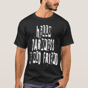 Camiseta Hola oscuridad mi viejo amigo