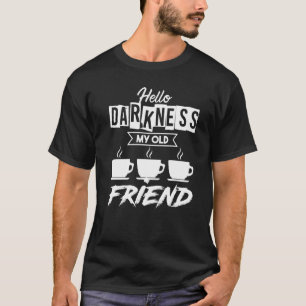 Camiseta Hola oscuridad Mi viejo amigo café Caffeinate