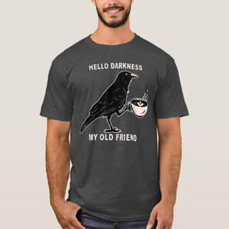 Camiseta Hola oscuridad mi viejo amigo Crow Coffee Spooky H
