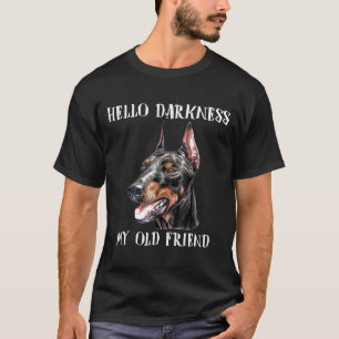 Camiseta Hola Oscuridad Mi viejo amigo Dog Doberman