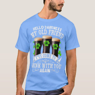 Camiseta Hola Oscuridad Mi viejo amigo Feliz Día de San Pat