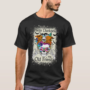 Camiseta Hola oscuridad Mi viejo amigo Halloween Messy Bun