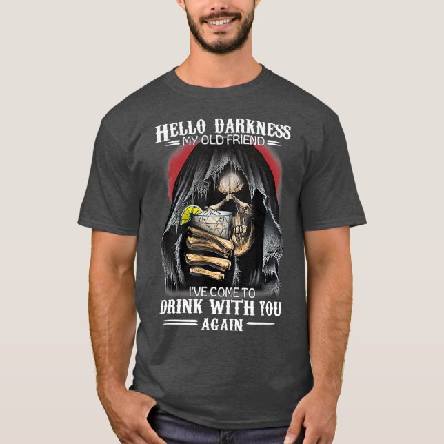 Camiseta Hola Oscuridad Mi Viejo Amigo He Venido A Beber (Anverso)