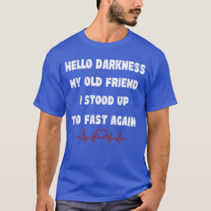 Camiseta Hola oscuridad mi viejo amigo me quedé sobre muy r