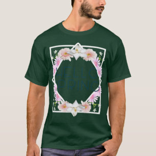 Camiseta Hola Primavera Flores Temporales Florales