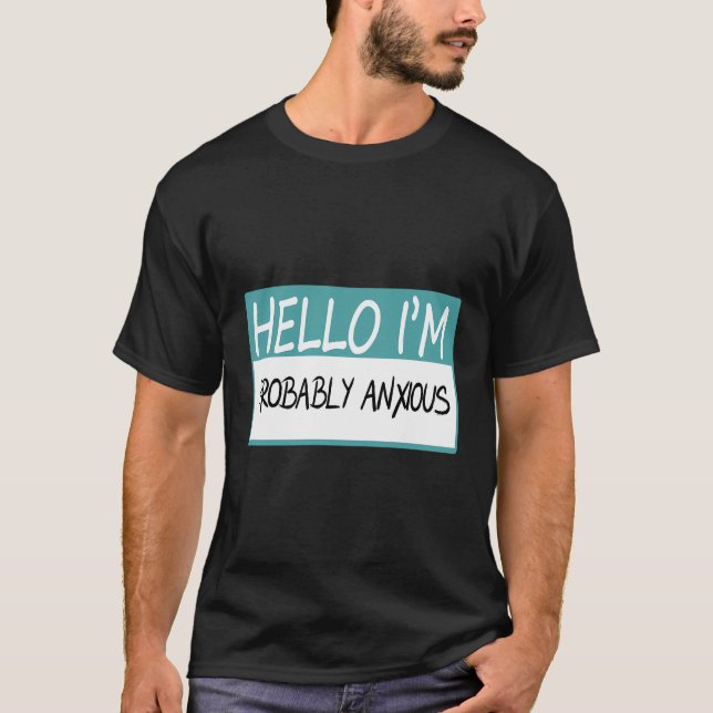 Camiseta Hola Probablemente Estoy Ansioso (Anverso)