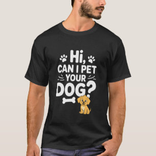 Camiseta Hola ¿Puedo Acariciar a Tu Perro, Entrenador Amant