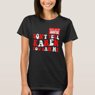 Camiseta Hola Soy El Gerente No Le Digas A Karen Que Me Vis