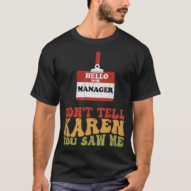 Camiseta Hola, soy el gerente, no le digas a Karen que vist (Anverso)