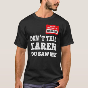 Camiseta Hola, soy el gerente, no le digas a Karen que vist