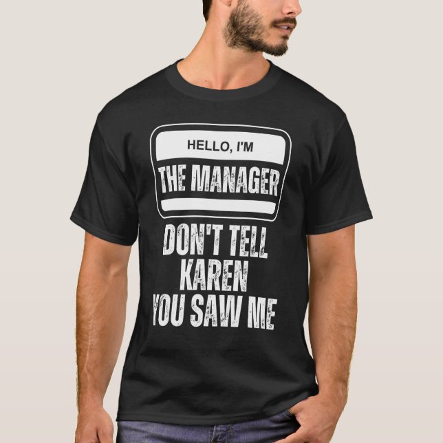 Camiseta Hola, soy el gerente No le digas a Karen que viste (Anverso)
