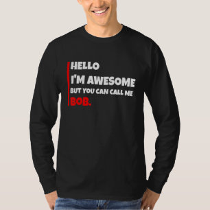 Camiseta Hola Soy Impresionante Pero Puedes Llamarme Bob