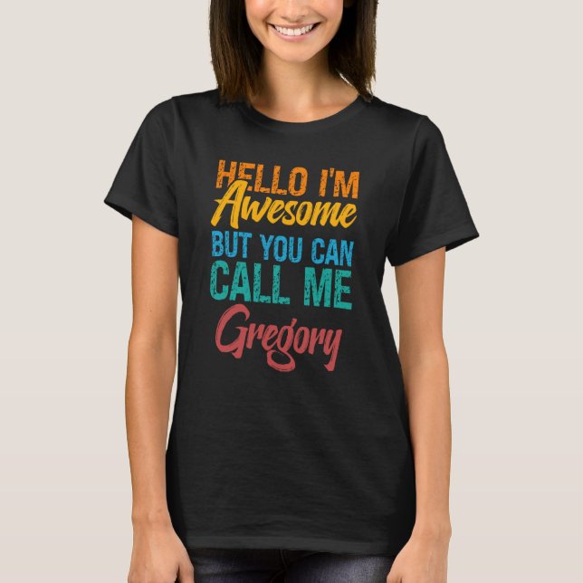 Camiseta Hola, soy increíble, pero me puedes llamar Gregory (Anverso)