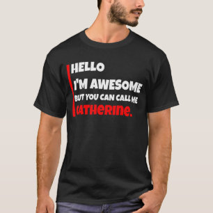 Camiseta Hola soy increíble pero puedes llamarme catherine 