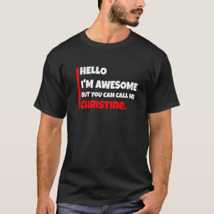 Camiseta Hola soy increíble pero puedes llamarme christine