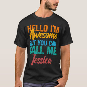 Camiseta Hola, soy increíble, pero puedes llamarme Jessica