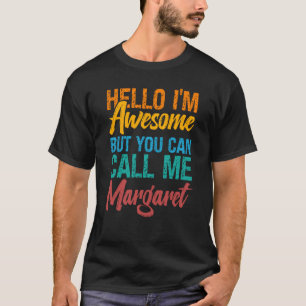 Camiseta Hola, soy increíble, pero puedes llamarme Margaret