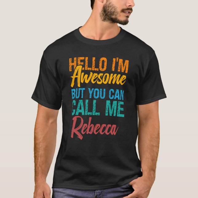 Camiseta Hola, soy increíble, pero puedes llamarme Rebecca (Anverso)