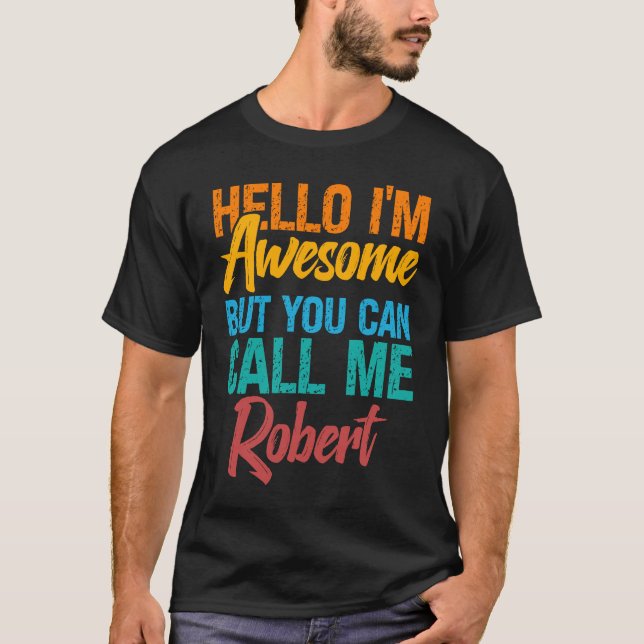 Camiseta Hola, soy increíble, pero puedes llamarme Robert (Anverso)