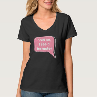 Camiseta Hold On I See A Hamster Animal   Pet Owner Rodent 