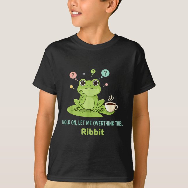 Camiseta Hold On Let Me Overthink This Frog Ribbit  (Anverso)