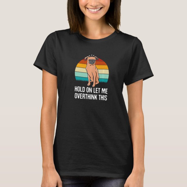 Camiseta Hold On Let Me Overthink This Funny Sarcastic Humo (Anverso)