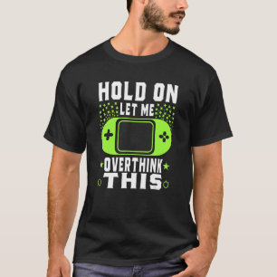 Camiseta Hold On Let Me Overthink This Funny Sarcastic Quot