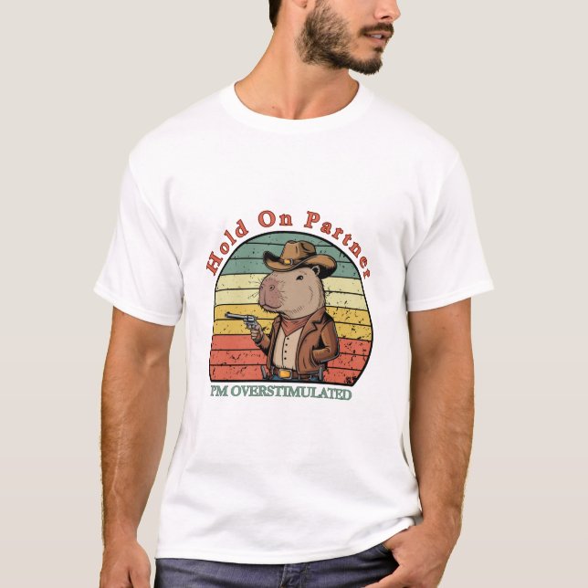 Camiseta Hold On Partner I’m overstimulated - capybara (Anverso)